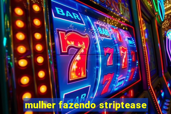 mulher fazendo striptease